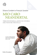Mio caro Neandertal by François Savatier, Silvana Condemi