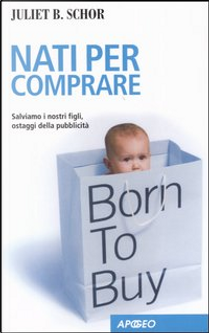 Nati per comprare by Juliet B. Schor