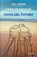 Prima del futuro by Carolyn Mackler, Jay Asher