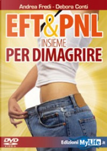 EFT & PNL insieme per dimagrire. Con DVD by Andrea Fredi, Debora Conti
