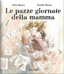 Le pazze giornate della mamma by Elise Raucy, Estelle Meens