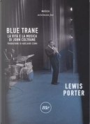 Blue Trane. La vita e la musica di John Coltrane by Lewis Porter
