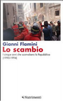 Lo scambio. I cinque anni che sconvolsero la Repubblica (1990-1994) by Gianni Flamini