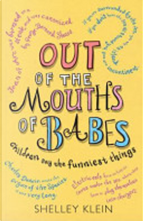 Out of the Mouths of Babes by Shelley Klein