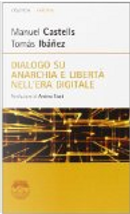 Dialogo su anarchia e libertà nell'era digitale by Manuel Castells, Tomás Ibañez