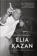 The Selected Letters of Elia Kazan by Elia Kazan