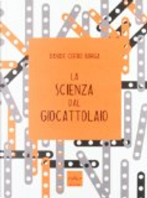 La scienza dal giocattolaio by Davide Coero Borga