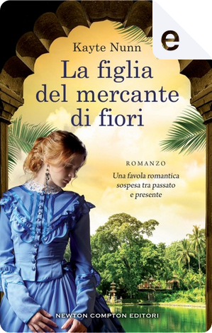 La figlia del mercante di fiori by Kayte Nunn