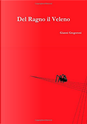 Del ragno il veleno by Gianni Gregoroni