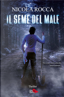Il seme del male by Nicola Rocca