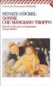 Donne che mangiano troppo by Renate Göckel