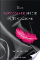 Una particolare specie di tentazione by Savanna Fox