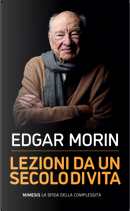 Lezioni da un secolo di vita by Edgar Morin