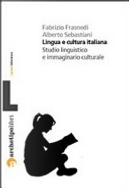 Lingua e cultura italiana by Alberto Sebastiani, Fabrizio Frasnedi