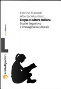 Lingua e cultura italiana by Alberto Sebastiani, Fabrizio Frasnedi