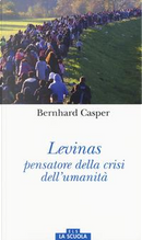 Lévinas pensatore della crisi dell'umanità by Bernhard Casper