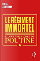 Le Régiment immortel ou La guerre sacrée de Poutine by Galia Ackerman