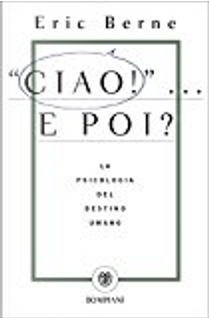 "Ciao!"... E poi? by Eric Berne