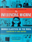 The Influencing Machine by Brooke Gladstone, Josh Neufield