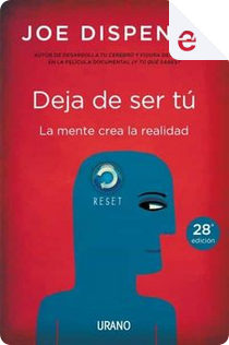Deja de ser tú by Joe Dispenza