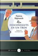 Desconeguts en un tren by Patricia Highsmith