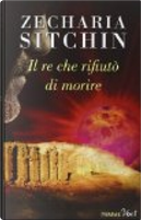 Il re che rifiutò di morire by Zecharia Sitchin