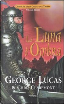 La luna d'ombra by Chris Claremont, George Lucas