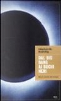 Dal Big Bang ai Buchi Neri by Stephen Hawking