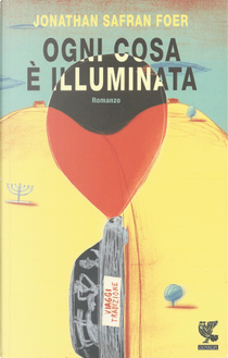 Ogni cosa è illuminata by Jonathan Safran Foer