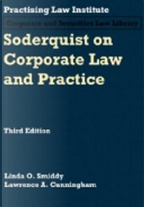 Soderquist on Corporate Law and Practice by Lawrence A. Cunningham, Linda O. Smiddy