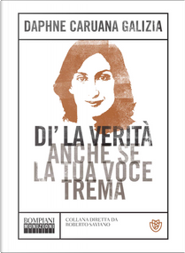 Di' la verità anche se la tua voce trema by Daphne Caruana Galizia