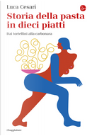 Storia della pasta in dieci piatti by Luca Cesari
