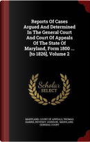 Reports of Cases Argued and Determined in the General Court and Court of Appeals of the State of Maryland, Form 1800 ... [To 1826], Volume 2 by Thomas Harris