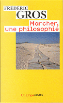 Marcher, une philosophie by Frédéric Gros