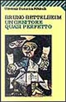 Un genitore quasi perfetto by Bruno Bettelheim