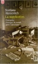 La supplication by Galia Ackerman, Pierre Lorrain, Svetlana Alexievitch