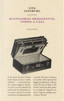 Buongiorno mezzanotte, torno a casa by Lisa Ginzburg