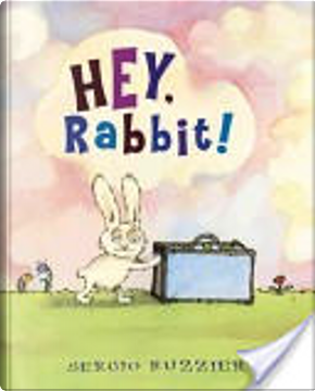 Hey, Rabbit! by Sergio Ruzzier