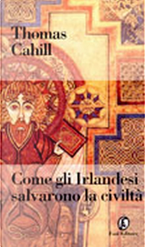 Come gli irlandesi salvarono la civiltà by Thomas Cahill