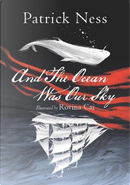 And the Ocean Was Our Sky by Patrick Ness