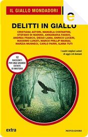 Delitti in giallo by Andrea Franco, Annamaria Fassio, Carlo Parri, Cristiana Astori, Diego Lama, Enrico Luceri, Ilaria Tuti, Manuela Costantini, Marco Phillis Massai, Marzia Musneci, Massimo Lunati, Stefano Di Marino