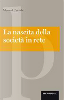 La nascita della società in rete by Manuel Castells