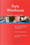 Parts Warehouse RED-HOT Career Guide; 2574 REAL Interview Questions by Red-hot Careers