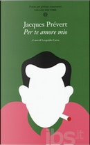 Per te amore mio by Jacques Prevert