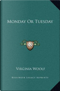 Monday Or Tuesday by Virginia Woolf