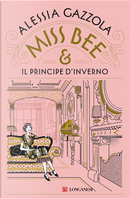 Miss Bee e il principe d'inverno by Alessia Gazzola