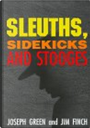 Sleuths, Sidekicks and Stooges by Jim Finch, Joseph Green