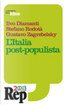 L'Italia post-populista by Gustavo Zagrebelsky, Ilvo Diamanti, Stefano Rodotà