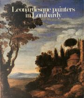 Leonardesque painters in Lombardy by Maria Teresa Fiorio