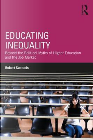 Educating Inequality by Robert Samuels